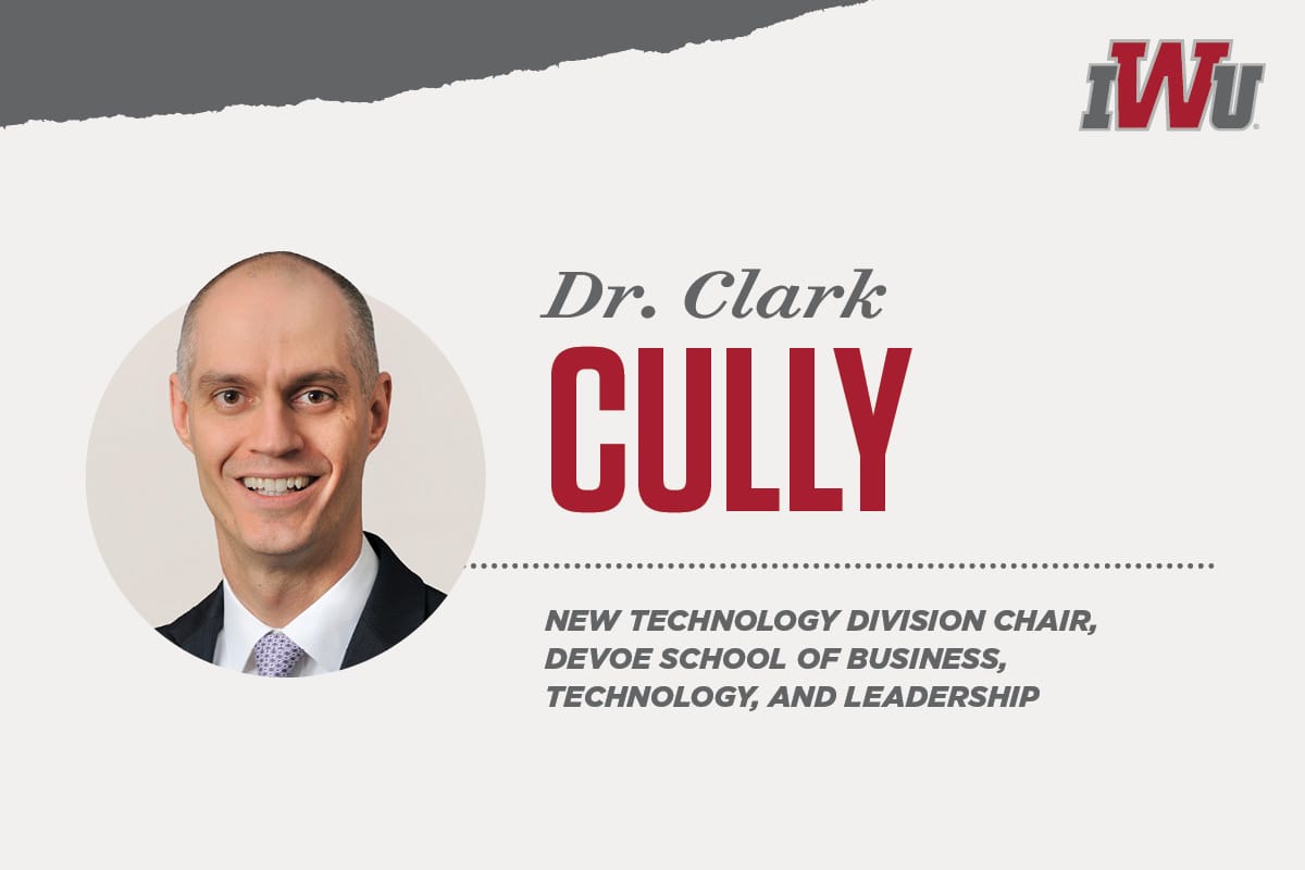 Defense Industry Veteran Clark Cully Named Tech Division Chair of Indiana Wesleyan University’s DeVoe School of Business, Technology, and Leadership