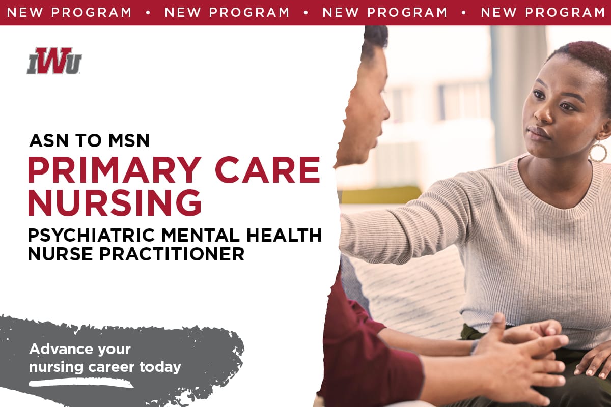 IWU Announces ASN to MSN in Primary Care Nursing with a Psychiatric Mental Health Nurse Practitioner Specialization