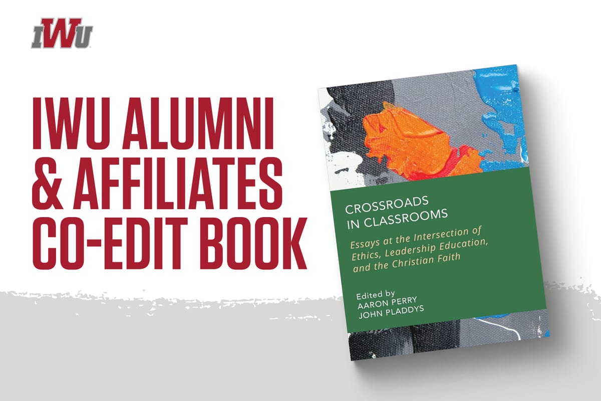IWU Alumni and Affiliates Co-Edit Book on Ethical Leadership in Education