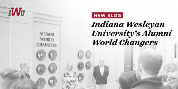 Indiana Wesleyan University’s Alumni World Changers