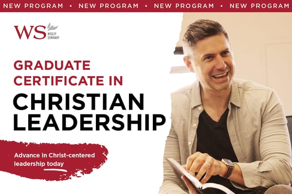 Wesley Seminary Announces Graduate Certificate in Christian Leadership